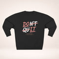 Don't Quit / Do it Sweatshirt