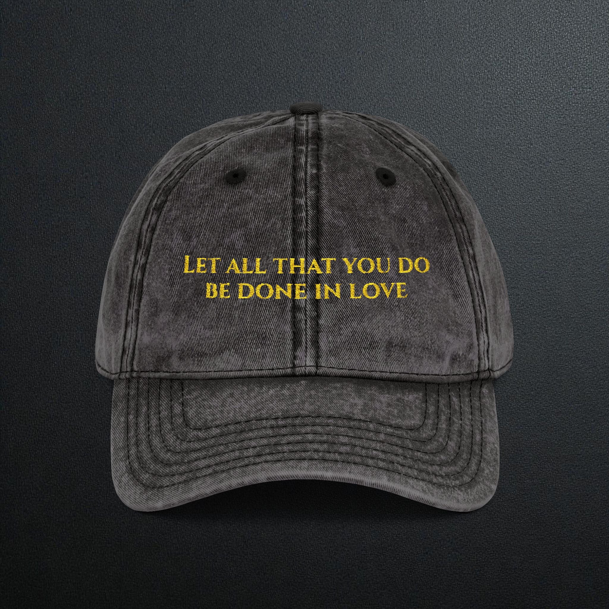 "Let all that you do be done in love" Embroidered Vintage Cap — Distressed Motivational Hat