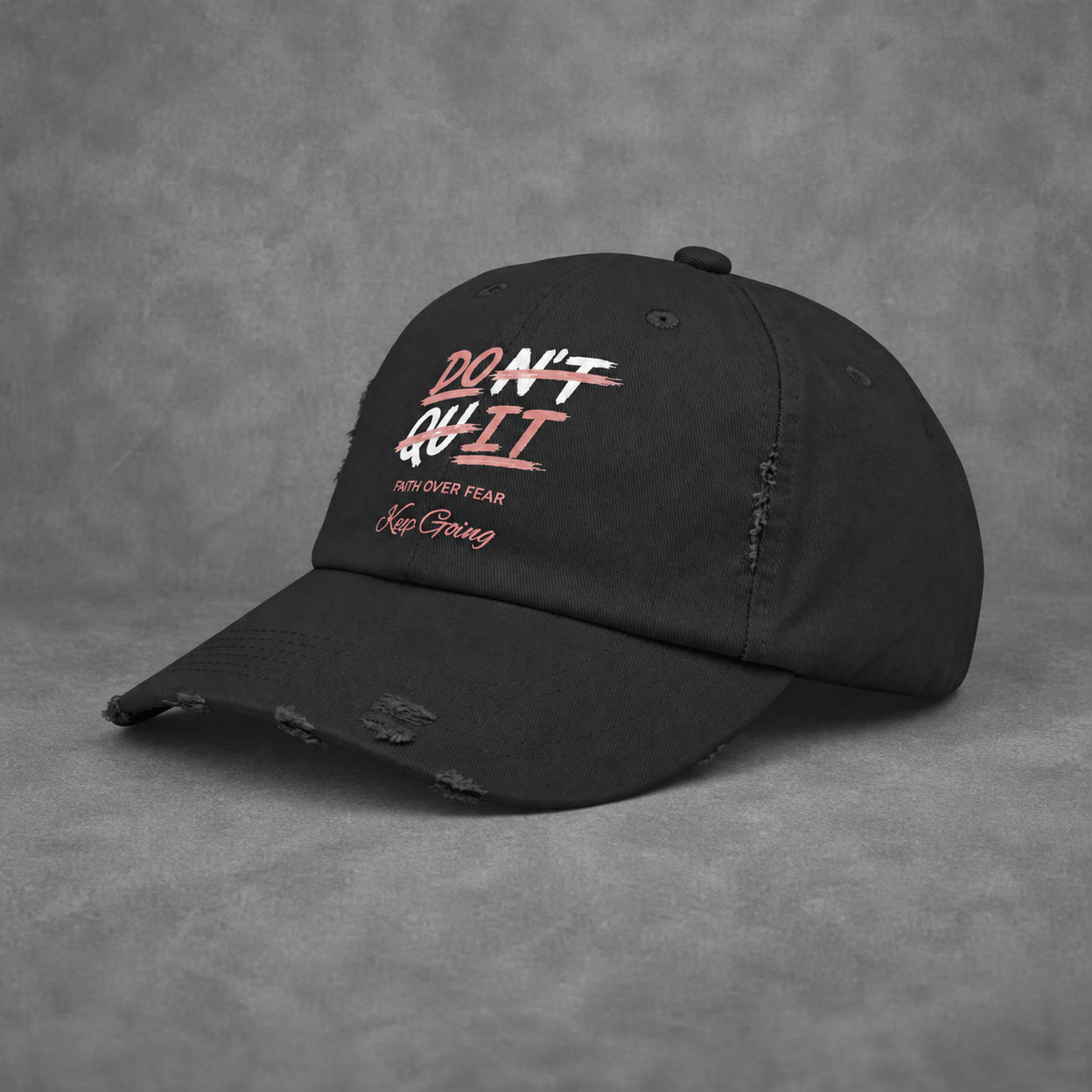 Don't Quit Distressed Cap | "Faith Over Fear, Keep Going" Inspirational Hat