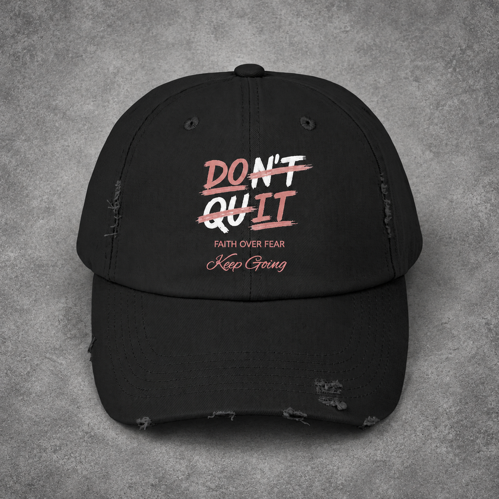 Don't Quit Distressed Cap | "Faith Over Fear, Keep Going" Inspirational Hat