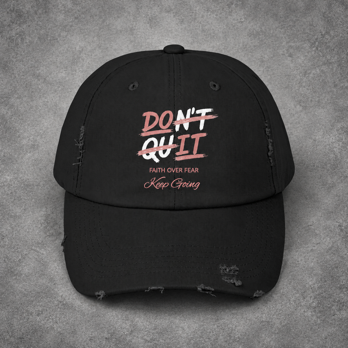 Don't Quit Distressed Cap | "Faith Over Fear, Keep Going" Inspirational Hat