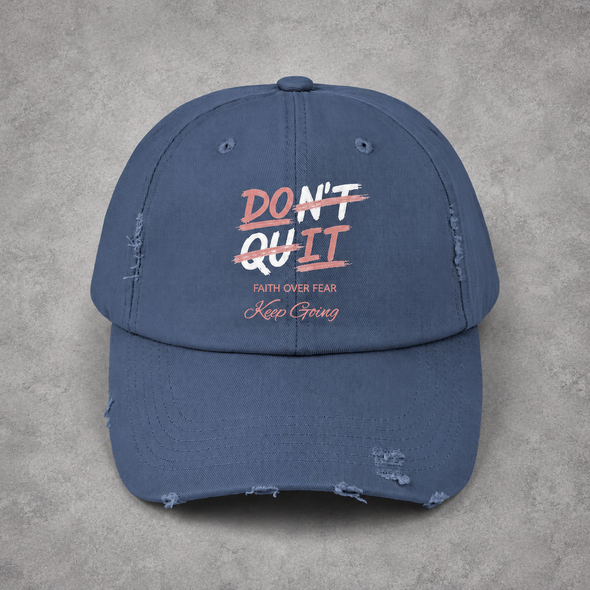 Don't Quit Distressed Cap | "Faith Over Fear, Keep Going" Inspirational Hat