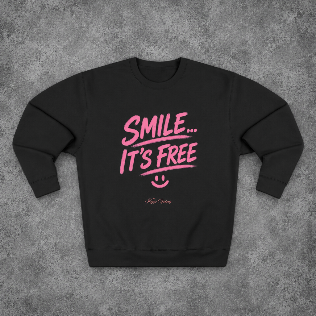 Smile... It's Free Sweatshirt