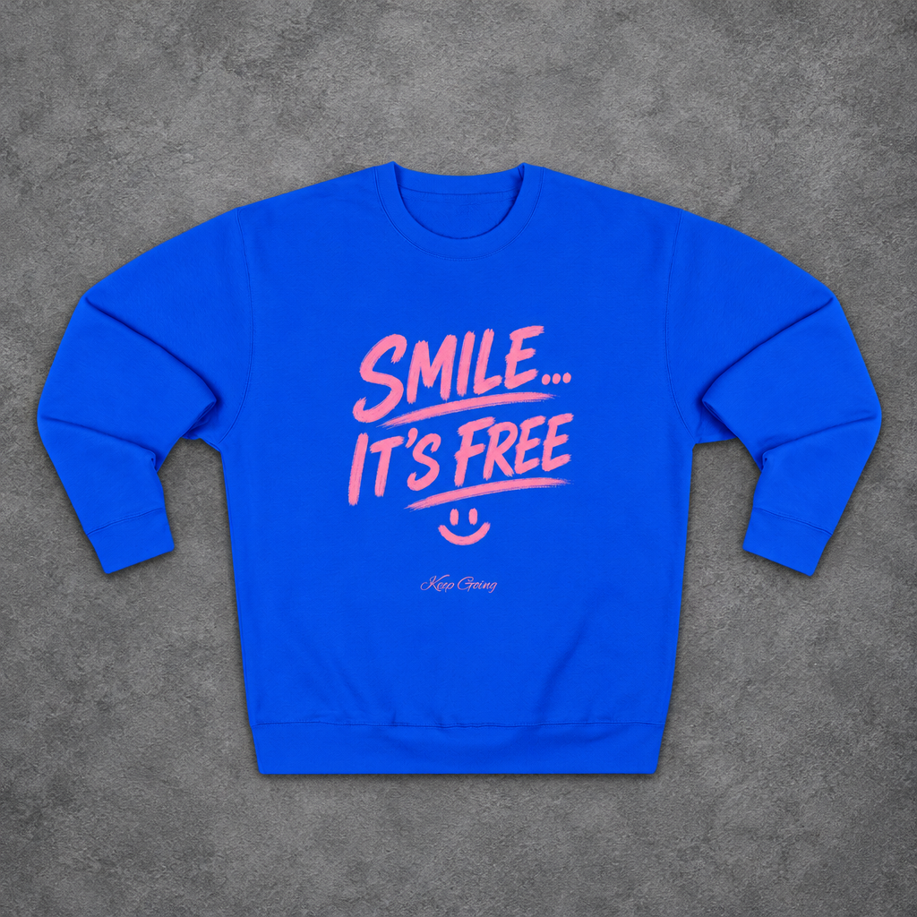 Smile... It's Free Sweatshirt