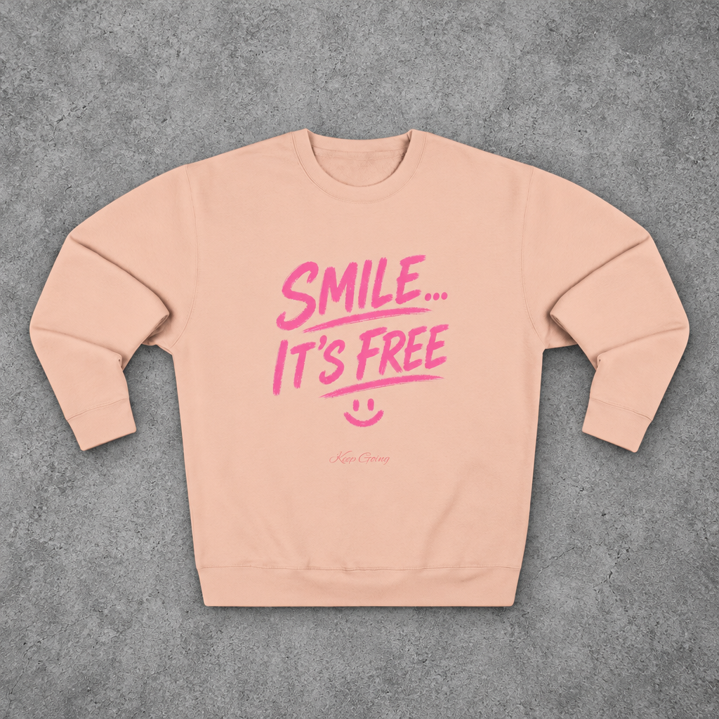 Smile... It's Free Sweatshirt