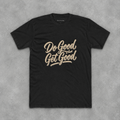 Do Good Get Good Tee | Inspirational Cotton Crew T-Shirt