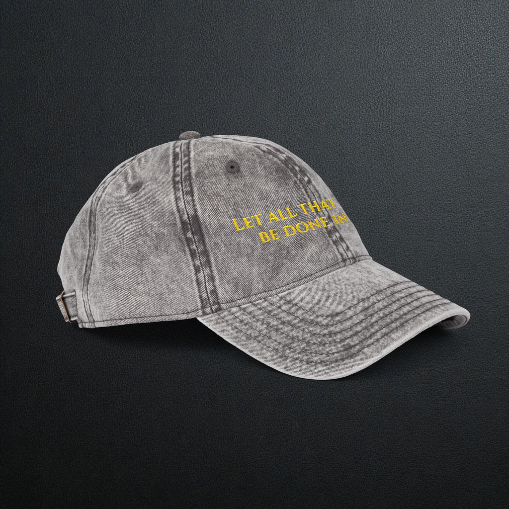 "Let all that you do be done in love" Embroidered Vintage Cap — Distressed Motivational Hat