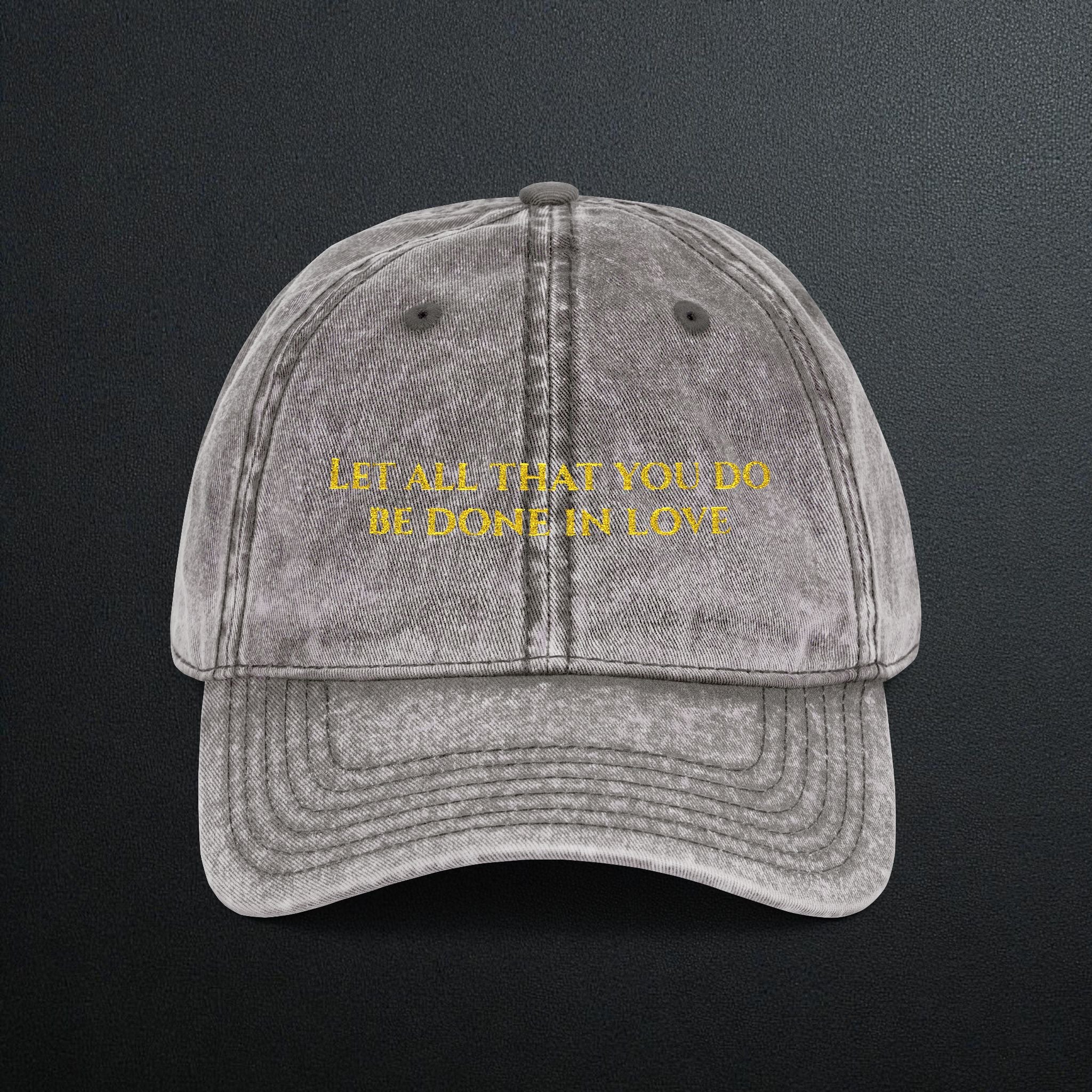 "Let all that you do be done in love" Embroidered Vintage Cap — Distressed Motivational Hat