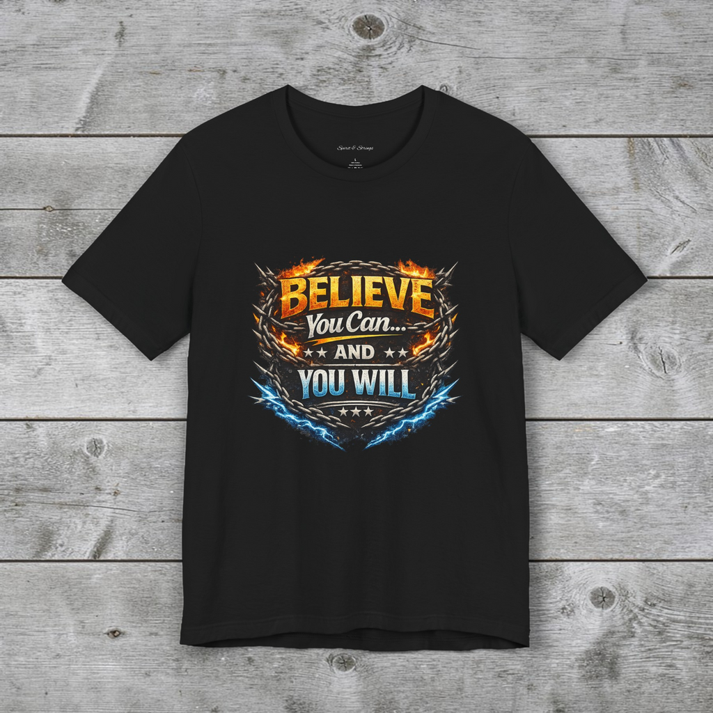Believe You Can and You Will T‑Shirt — Motivational Graphic Tee