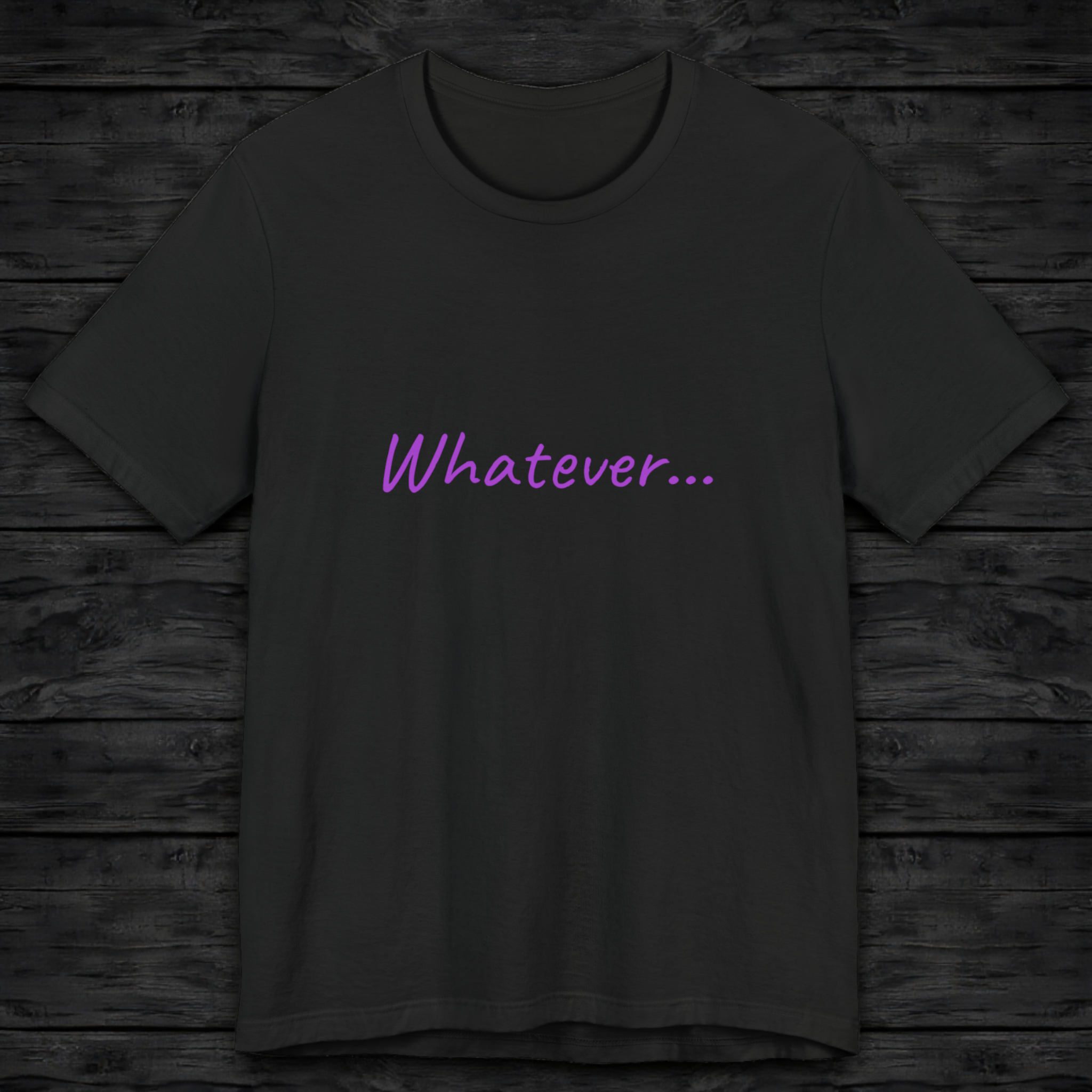 Whatever... T-Shirt — Minimalist Casual Graphic Tee
