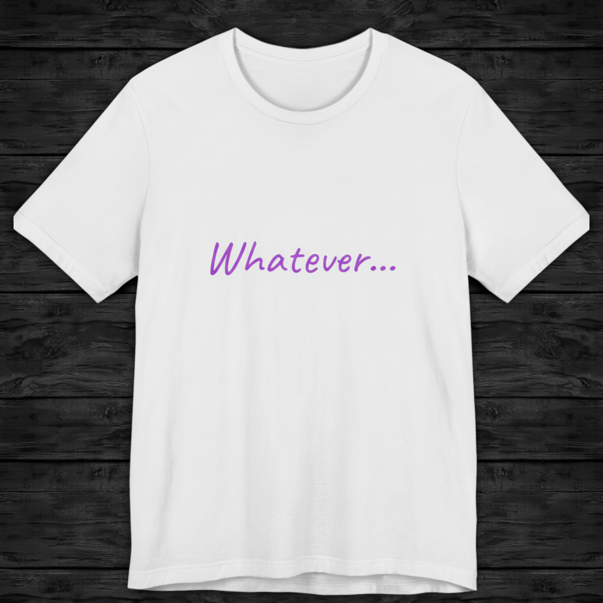Whatever... T-Shirt — Minimalist Casual Graphic Tee