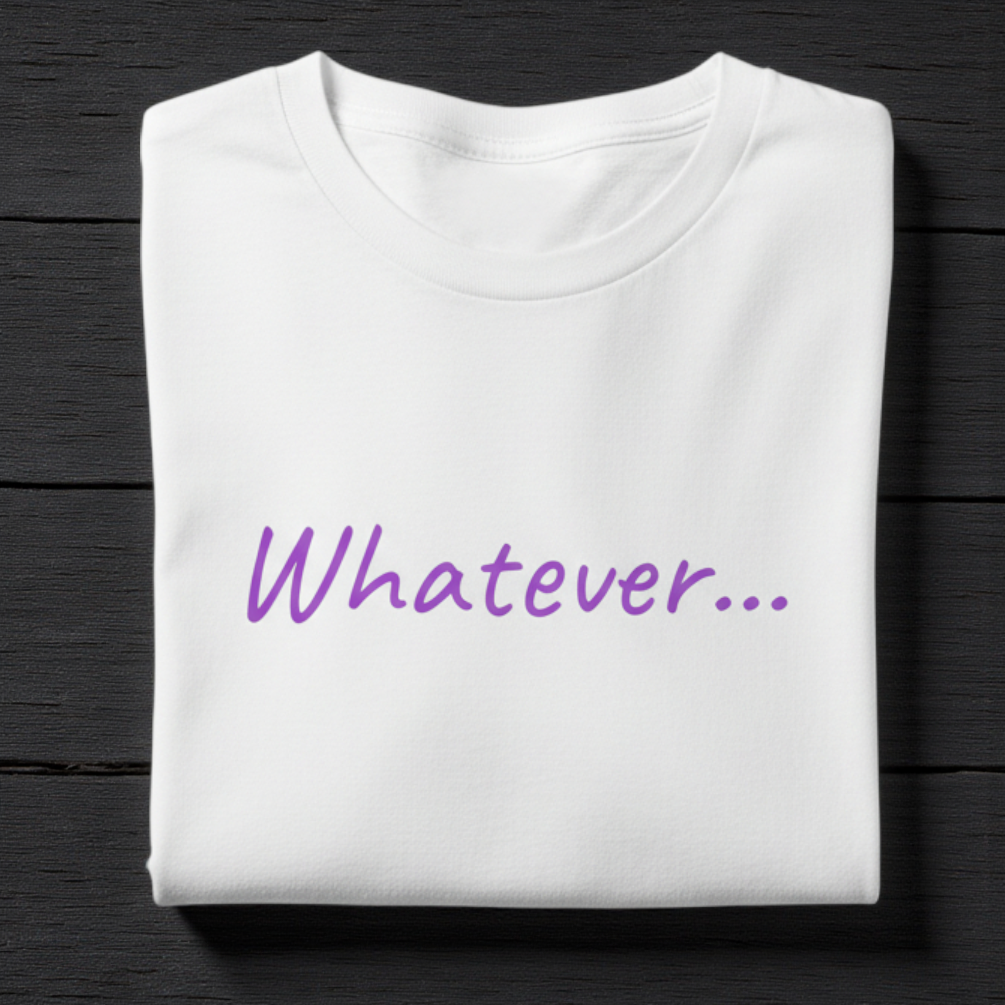 Whatever... T-Shirt — Minimalist Casual Graphic Tee