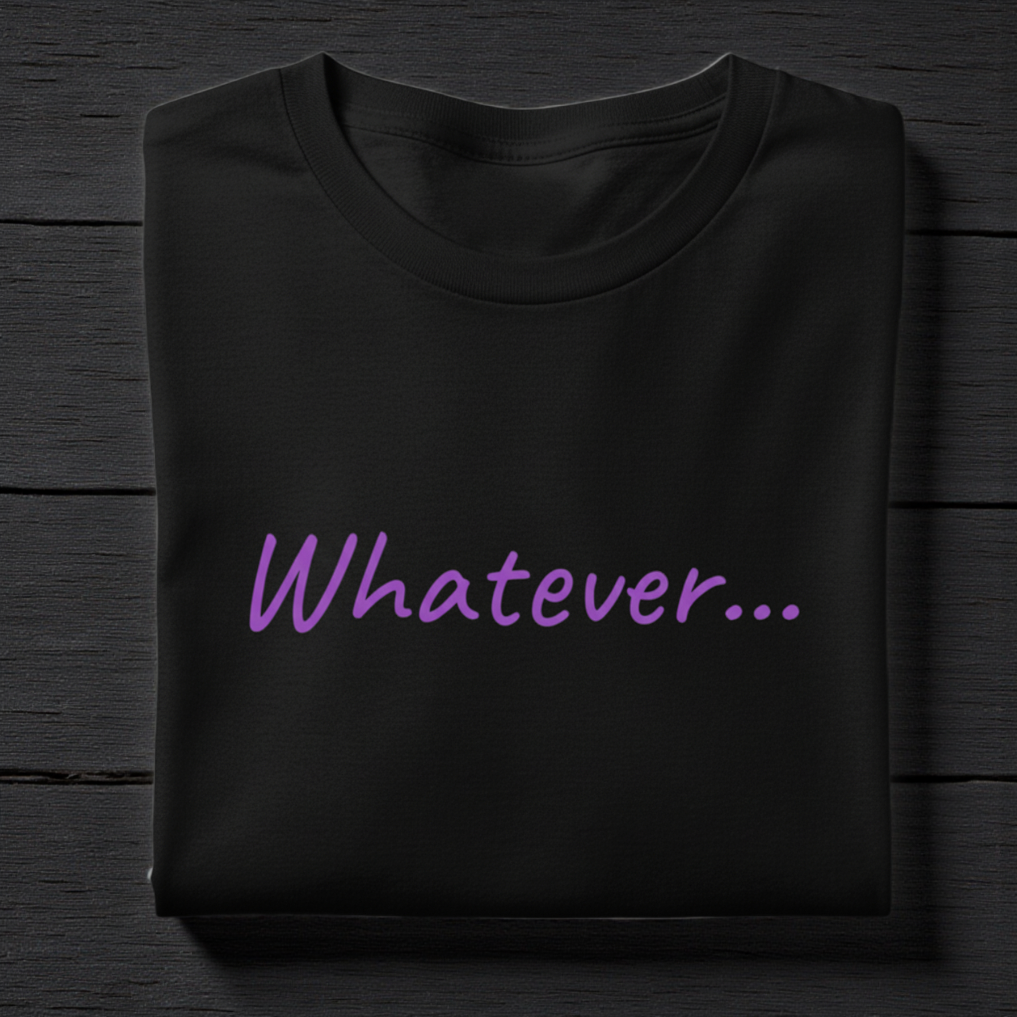 Whatever... T-Shirt — Minimalist Casual Graphic Tee