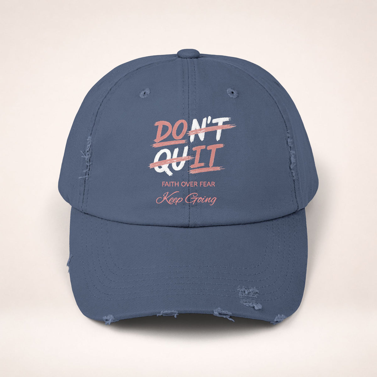Don't Quit Distressed Cap — "Faith Over Fear, Keep Going" Inspirational Baseball Hat