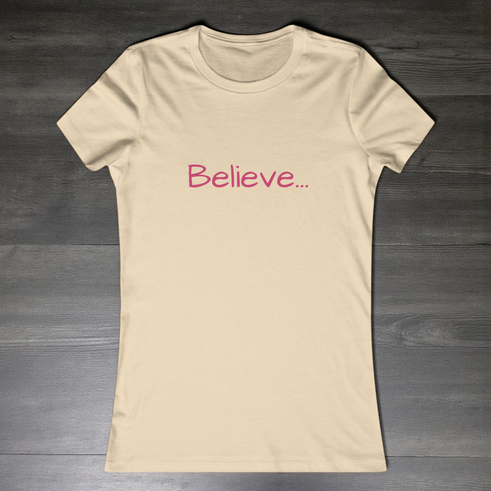 Believe... Women's Tee — Slim Fit