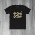 Do Good Get Good Tee | Inspirational Cotton Crew T-Shirt