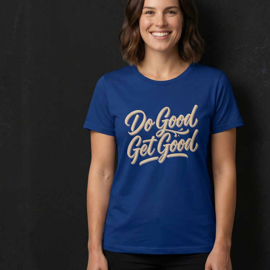 Do Good Get Good Tee | Inspirational Cotton Crew T-Shirt