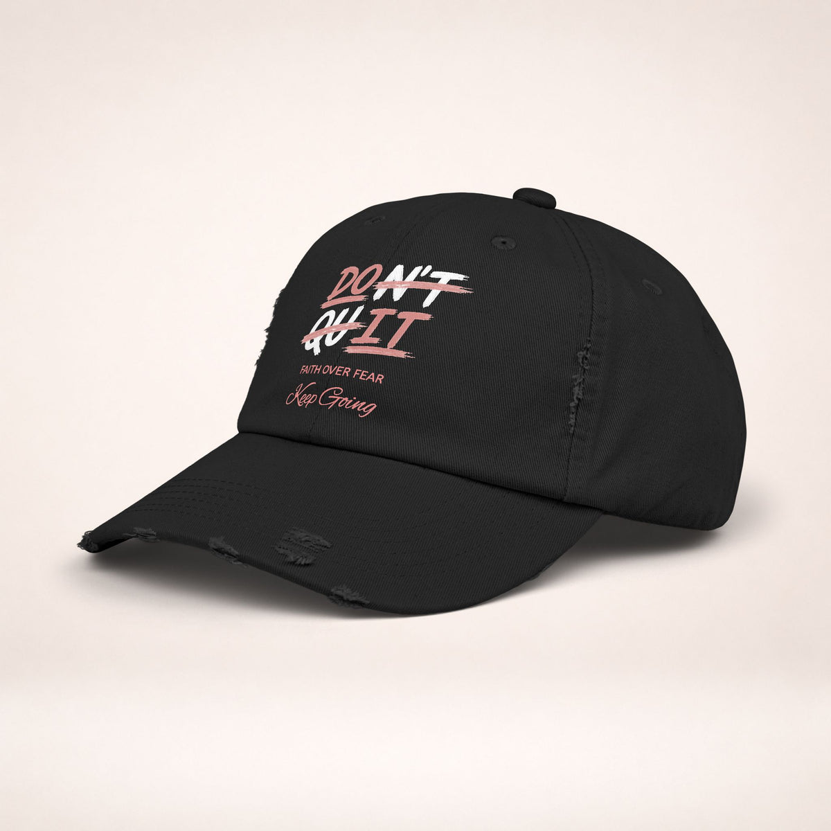 Don't Quit Distressed Cap — "Faith Over Fear, Keep Going" Inspirational Baseball Hat