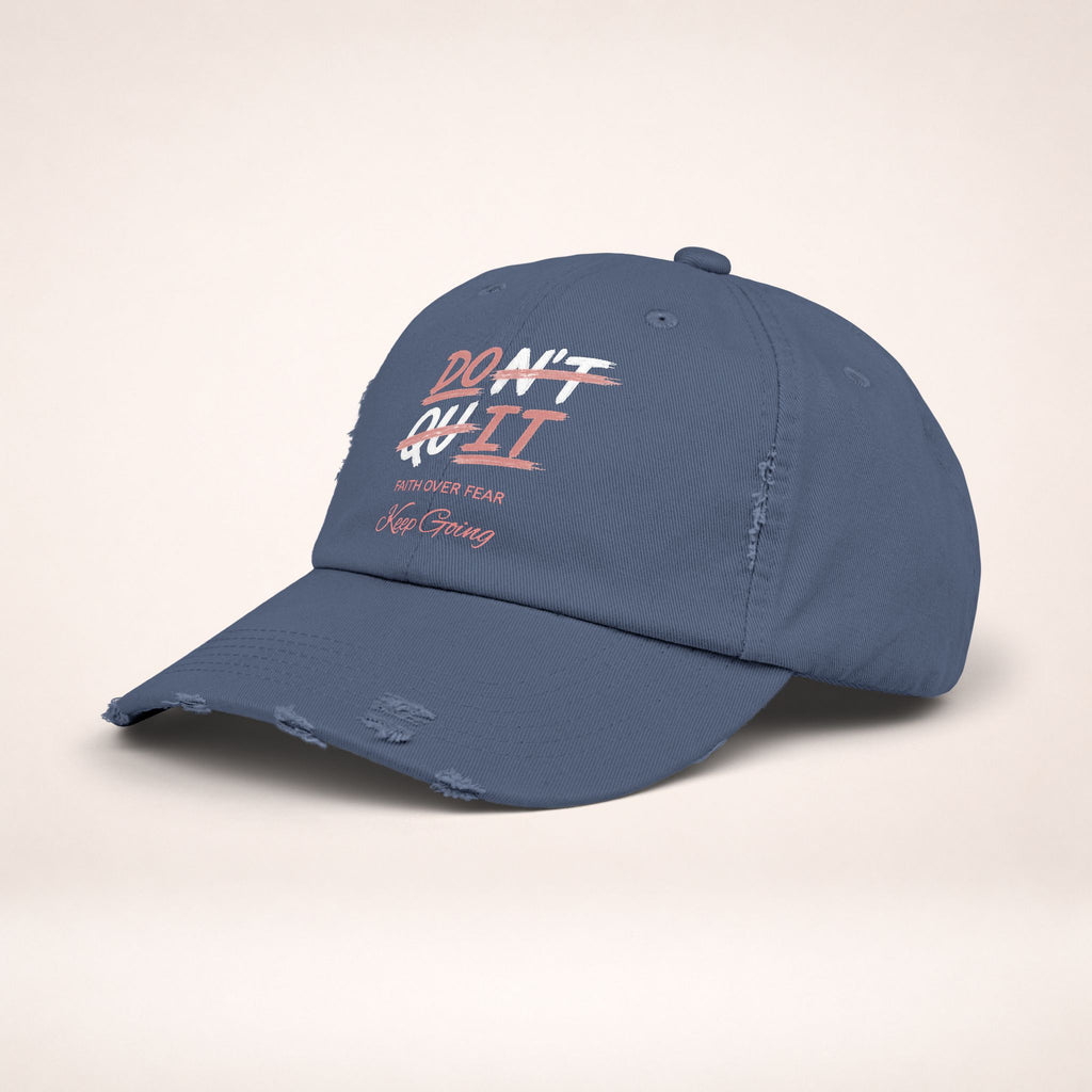 Don't Quit Distressed Cap — "Faith Over Fear, Keep Going" Inspirational Baseball Hat