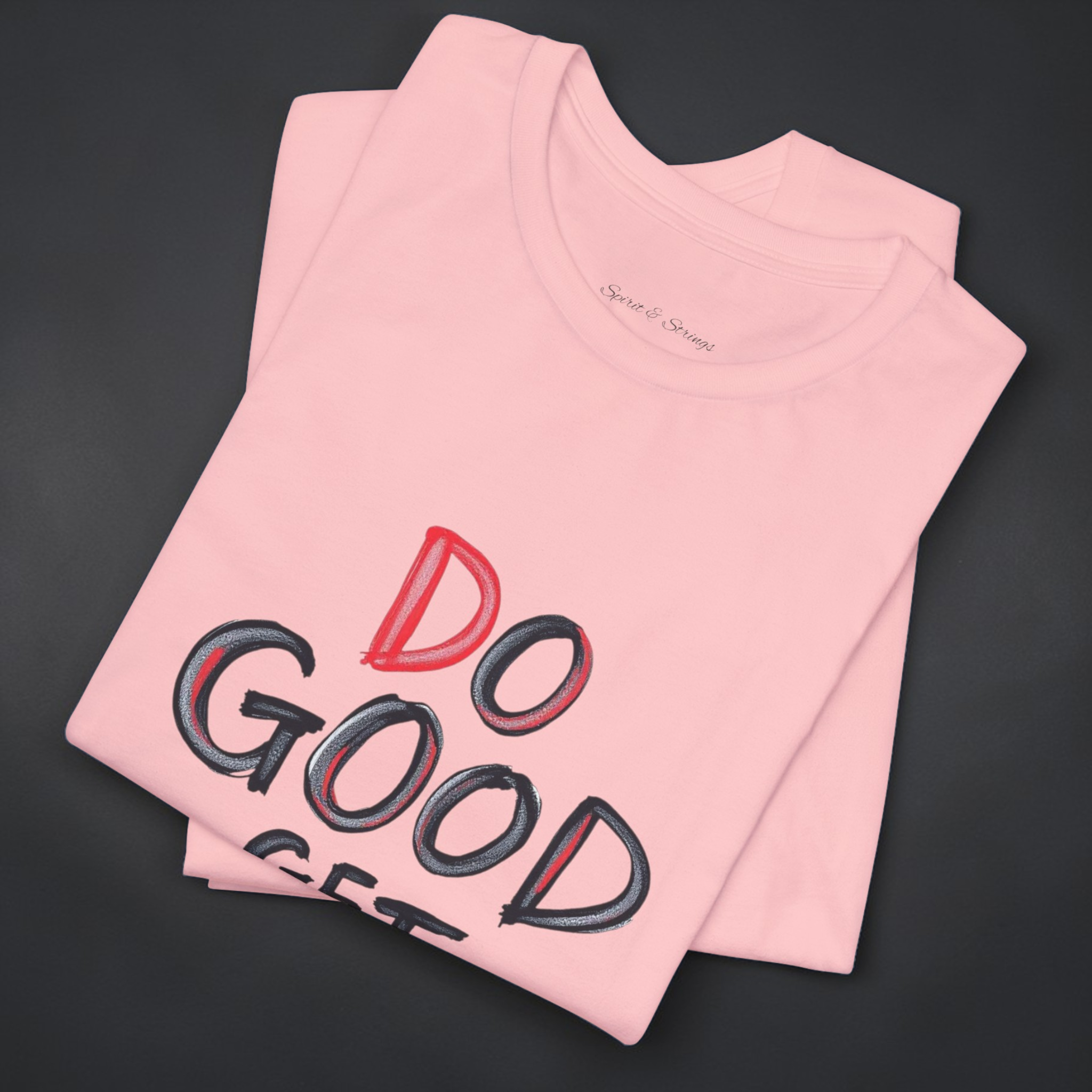 "Do Good Get Good" — Inspirational Graphic T-Shirt