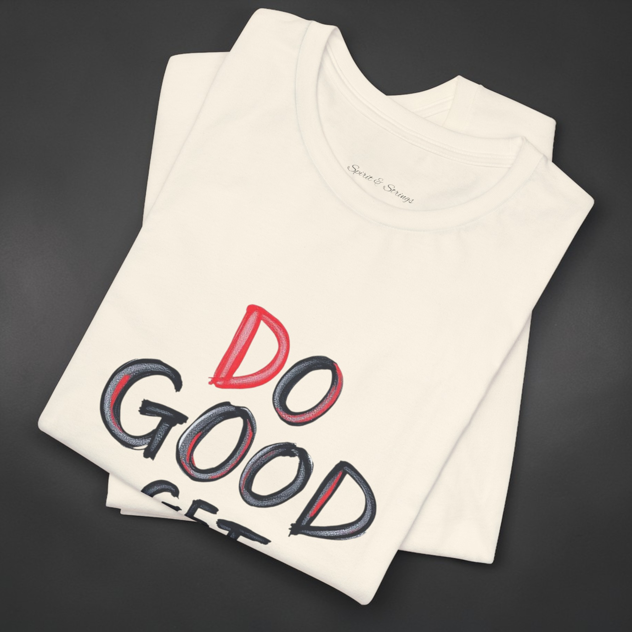 "Do Good Get Good" — Inspirational Graphic T-Shirt