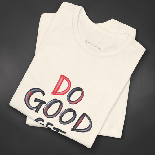 "Do Good Get Good" — Inspirational Graphic T-Shirt